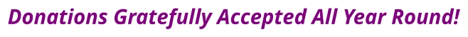Donations Gratefully Accepted All Year Round!