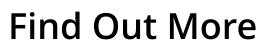 Find Out More